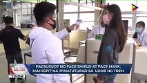 #PTVBalitaNgayon: Pagsusuot ng face shield at face mask, mahigpit na ipinatutupad sa loob ng tren