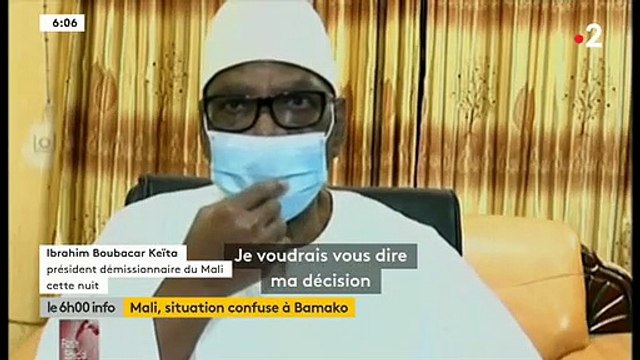 Coup d'état au Mali : Le président Ibrahim Boubacar Keïta a annoncé dans la nuit expliquant n'avoir pas d'autre choix que de se soumettre à la volonté de son armée