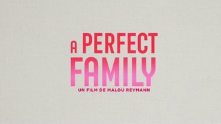 A PERFECT FAMILY - VF sortie le 19 juillet 2020