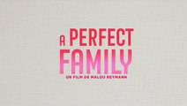 A PERFECT FAMILY - VF sortie le 19 juillet 2020