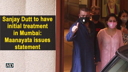 Sanjay Dutt to have initial treatment in Mumbai: Maanayata issues statement