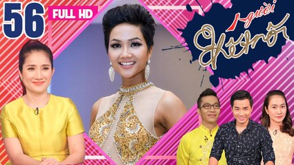 NGƯỜI KẾT NỐI | Tập 56 FULL | Tân hoa hậu H'HEN NIÊ và những câu chuyện tuổi thơ chưa từng tiết lộ