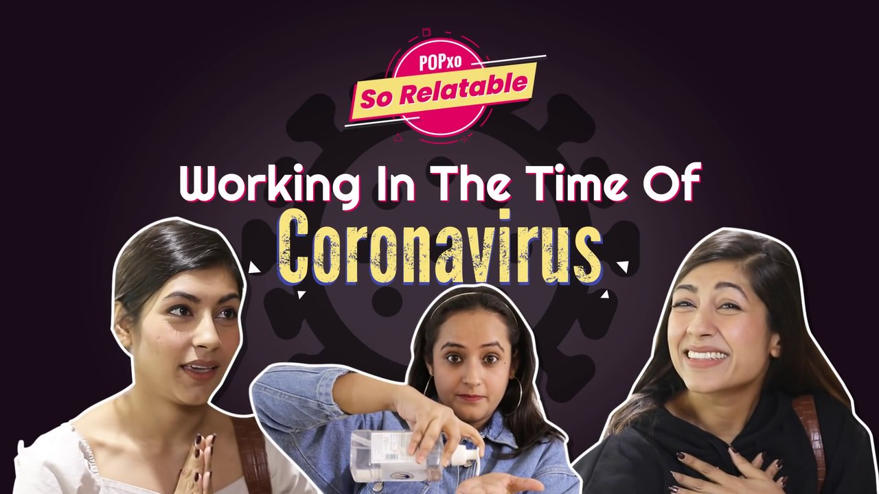 Working In The Time Of Coronavirus - POPxo So Relatable