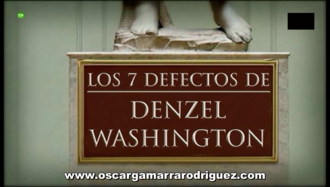 LOS SIETE DEFECTOS DE DENZEL WASHINGTON Y MÁS
