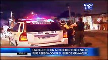 Sujeto con antecedentes penales fue asesinado en el sur de Guayaquil