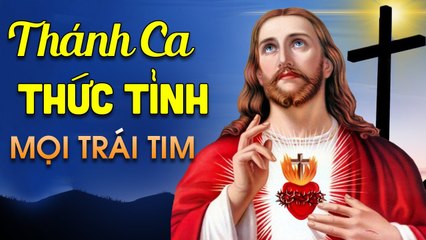 THÁNH CA THỨC TỈNH MỌI TRÁI TIM - Tuyệt Đỉnh Nhạc Thánh Ca Chúa Hay Nhất Hiện Nay 2020
