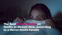The 9 Best Horror Movies on Netflix to Stream Now, According to a Horror Movie Fanatic