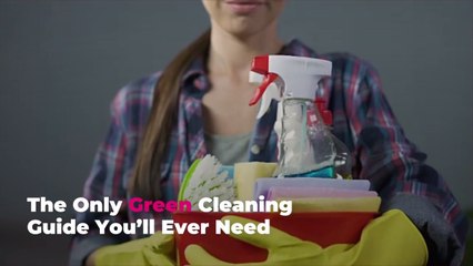 The Only Green Cleaning Guide You’ll Ever Need