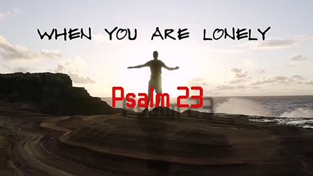 Bible verses; When you are lonely Psalm 23.