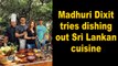 Madhuri Dixit tries dishing out Sri Lankan cuisine