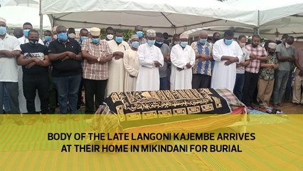 Body of the late Langoni Kajembe arrives at their home in Mikindani for burial