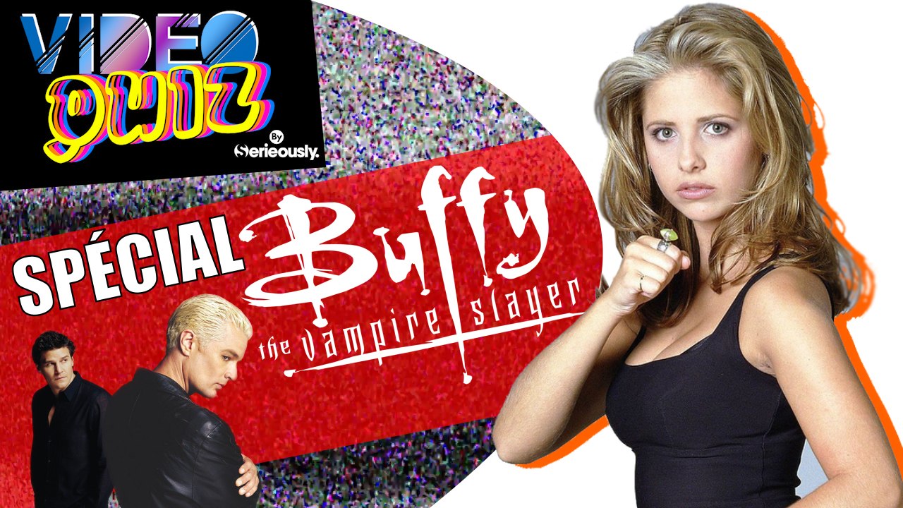 VIDEO QUIZ #13 : Spécial BUFFY !