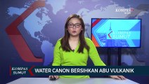 Water Canon Bersihkan Abu Vulkanik Erupsi Gunung Api Sinabung