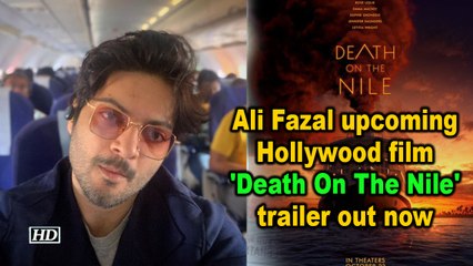 Ali Fazal upcoming Hollywood film 'Death On The Nile' trailer out now