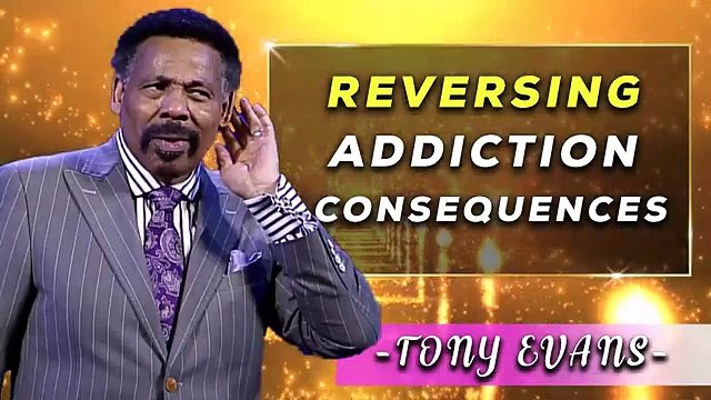 Tony Evans Sermons [August 18, 2020] _ Reversing Addiction Consequences