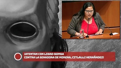 AT3NTAN CON LIBR0-B0MBA CONTRA LA SENADORA DE MORENA, CITLALLI HERNÁNDEZ