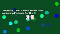 In Order to Live: A North Korean Girl's Journey to Freedom  For Kindle