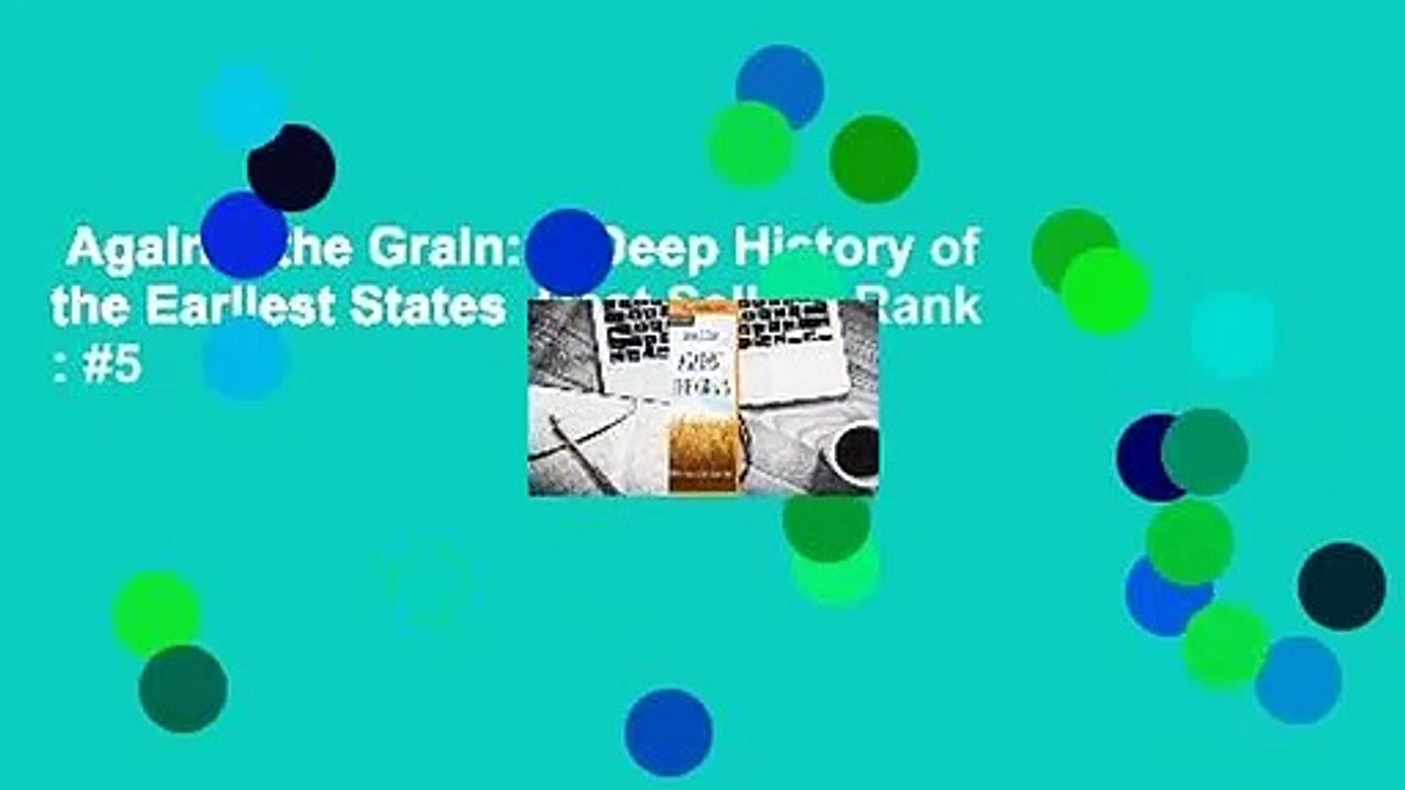 Against the Grain: A Deep History of the Earliest States  Best Sellers Rank : #5
