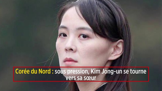 Corée du Nord : sous pression, Kim Jong-un se tourne vers sa sœur