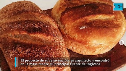 arquitecto y encontró en la masa madre su principal fuente de ingresos