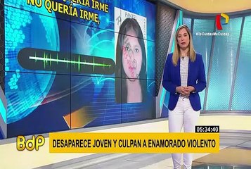Familiares de joven desaparecida culpan a su violento enamorado
