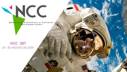 Noticiero Científico y Cultural Iberoamericano, emisión 267. 24 al 30 de agosto 2020.