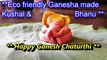 Kushi and Bhanu | Making eco friendly Ganesha using Atta and Natural Colors | Happy Ganesh Chaturthi