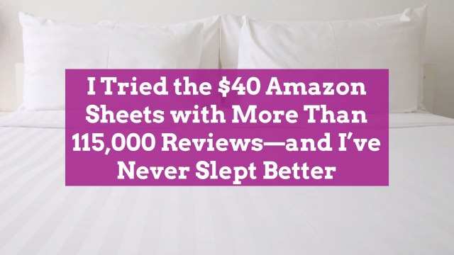 I Tried the $40 Amazon Sheets with More Than 115,000 Reviews—and I’ve Never Slept Better