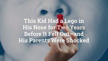 This Kid Had a Lego in His Nose for Two Years Before It Fell Out—and His Parents Were Shoc