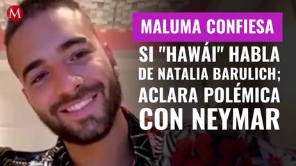 Maluma confiesa si "Hawái" habla de Natalia Barulich; aclara polémica con Neymar