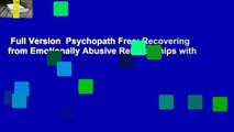 Full Version  Psychopath Free: Recovering from Emotionally Abusive Relationships with