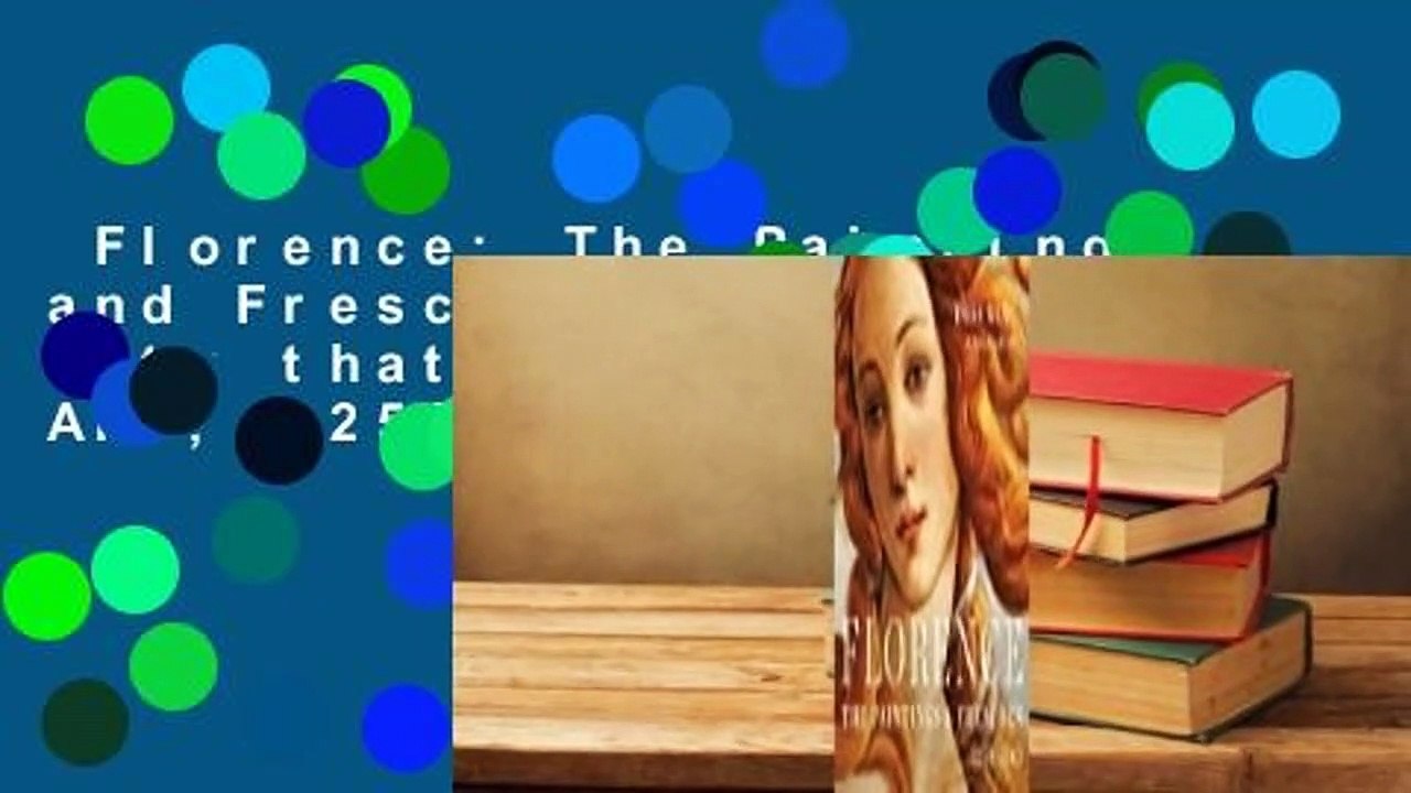 Florence: The Paintings and Frescoes in the City that Invented Art, 1250-1743  Review