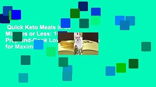 Quick Keto Meals in 30 Minutes or Less: 100 Easy Prep-and-Cook Low-Carb Recipes for Maximum