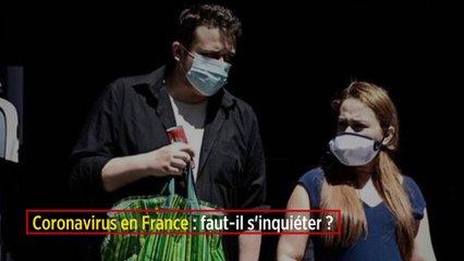 Coronavirus en France : faut-il s'inquiéter ?