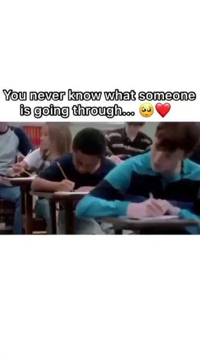 Best one for all YOU NEVER KNOW WHAT SOMEONE IS GOING THROUGH.....