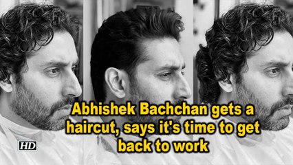 Abhishek Bachchan gets a haircut, says it's time to get back to work