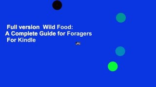 Full version  Wild Food: A Complete Guide for Foragers  For Kindle