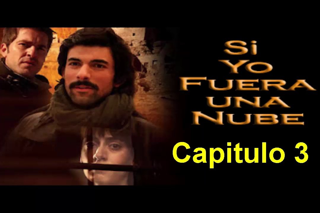 Si Yo Fuera una Nube (Mas alla de las Nubes) Capitulo 3 Completo