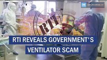 RTI reveals government's ventilator scam