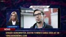 Singer-Songwriter Justin Townes Earle Dies at 38 - 1BreakingNews.com