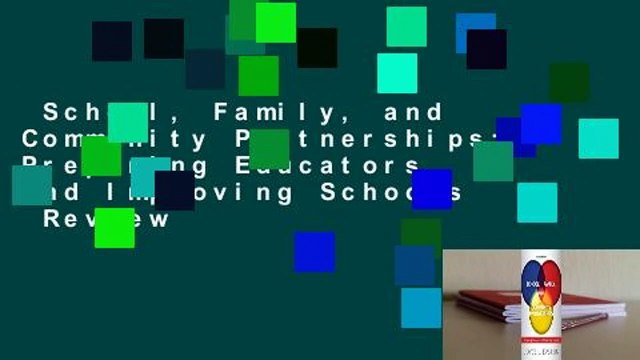 School, Family, and Community Partnerships: Preparing Educators and Improving Schools Review