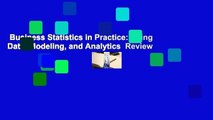 Business Statistics in Practice: Using Data, Modeling, and Analytics  Review