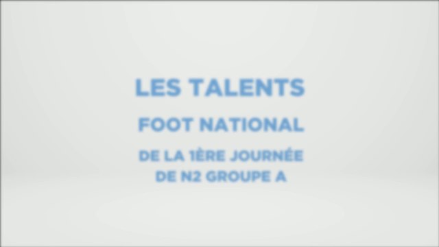 TALENT FOOT NATIONAL - 1ere journée N2 Groupe A