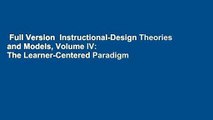 Full Version  Instructional-Design Theories and Models, Volume IV: The Learner-Centered Paradigm