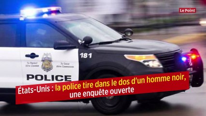 États-Unis : la police tire dans le dos d'un homme noir, une enquête ouverte