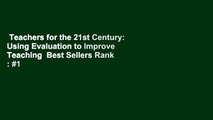 Teachers for the 21st Century: Using Evaluation to Improve Teaching  Best Sellers Rank : #1