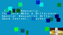 Special Education Teachers Make a Difference: Special Education Gifts, Sped Journal, Teacher