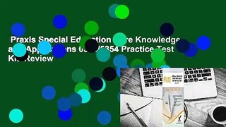 Praxis Special Education Core Knowledge and Applications 0354/5354 Practice Test Kit  Review
