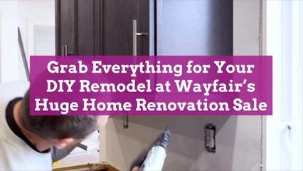 Grab Everything for Your DIY Remodel at Wayfair's Huge Home Renovation Sale