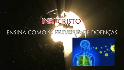 INRI CRISTO ensina como SE PREVENIR DE DOENÇAS